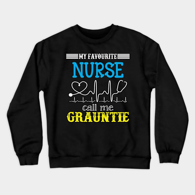 My Favorite Nurse Calls Me grauntie Funny Mother's Gift Crewneck Sweatshirt by DoorTees